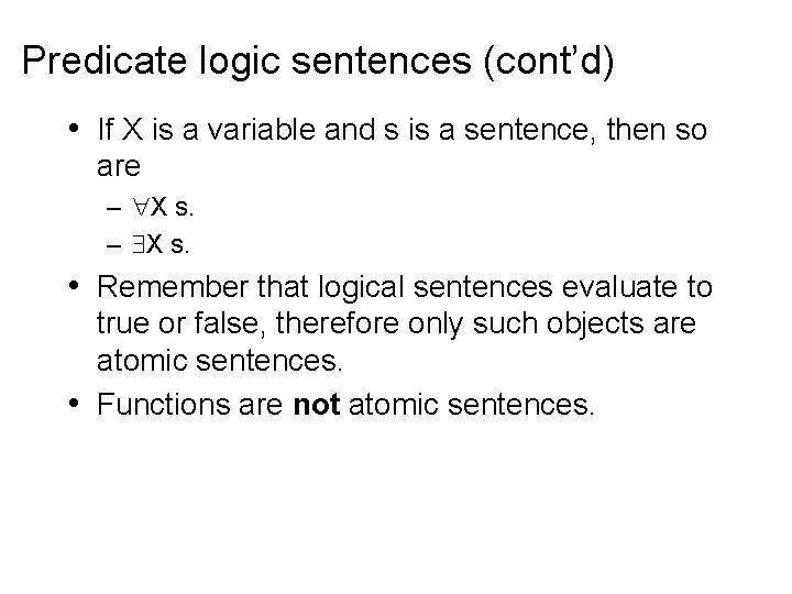 Predicate logic sentences (cont’d) • If X is a variable and s is a