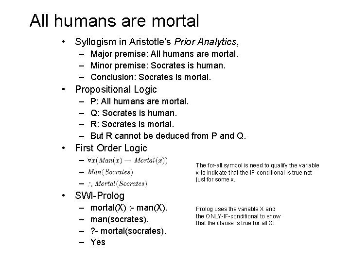 All humans are mortal • Syllogism in Aristotle's Prior Analytics, – Major premise: All