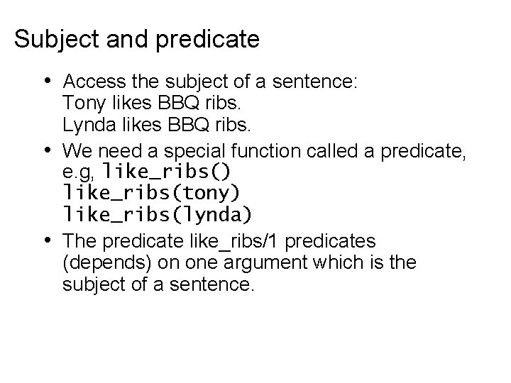 Subject and predicate • Access the subject of a sentence: Tony likes BBQ ribs.