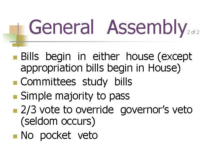 General Assembly 2 of 2 Bills begin in either house (except appropriation bills begin