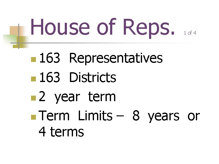 House of Reps. 1 of 4 163 Representatives n 163 Districts n 2 year