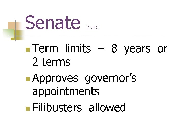 Senate 3 of 6 Term limits – 8 years or 2 terms n Approves