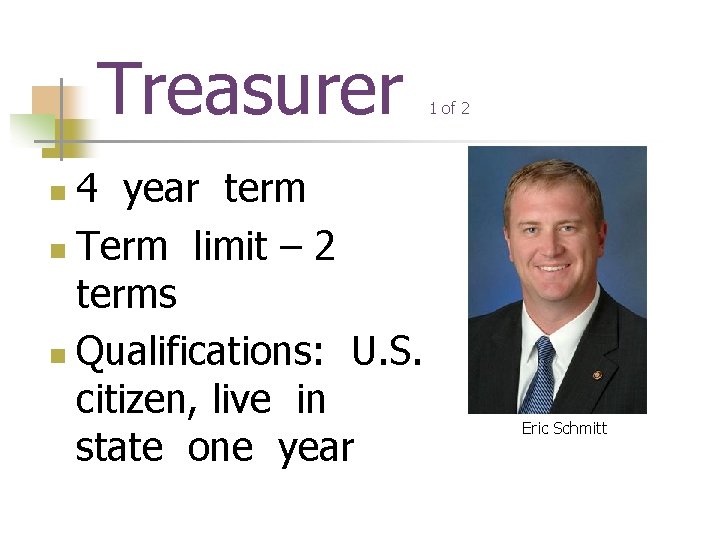 Treasurer 4 year term n Term limit – 2 terms n Qualifications: U. S.