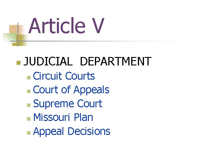 Article V n JUDICIAL DEPARTMENT Circuit Courts n Court of Appeals n Supreme Court