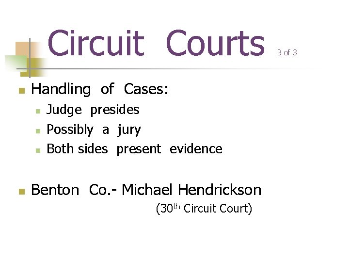 Circuit Courts n Handling of Cases: n n Judge presides Possibly a jury Both