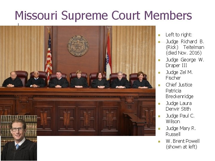 Missouri Supreme Court Members n n n n n Left to right: Judge Richard