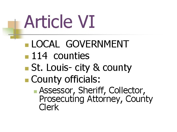 Article VI LOCAL GOVERNMENT n 114 counties n St. Louis- city & county n