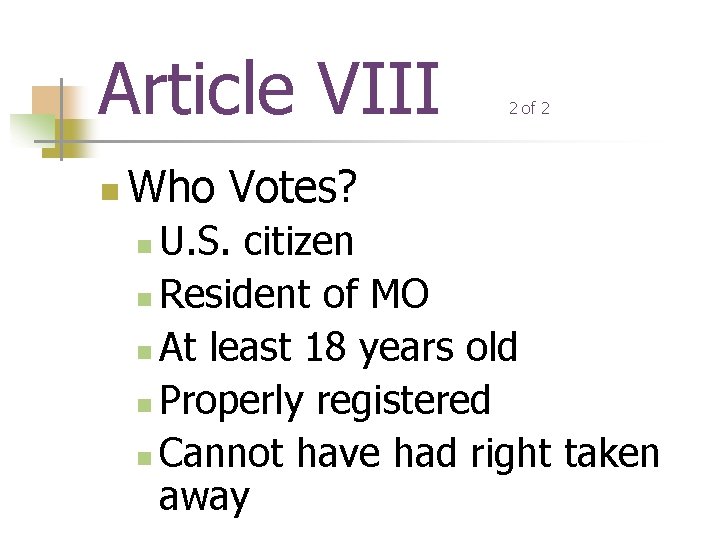 Article VIII n 2 of 2 Who Votes? U. S. citizen n Resident of