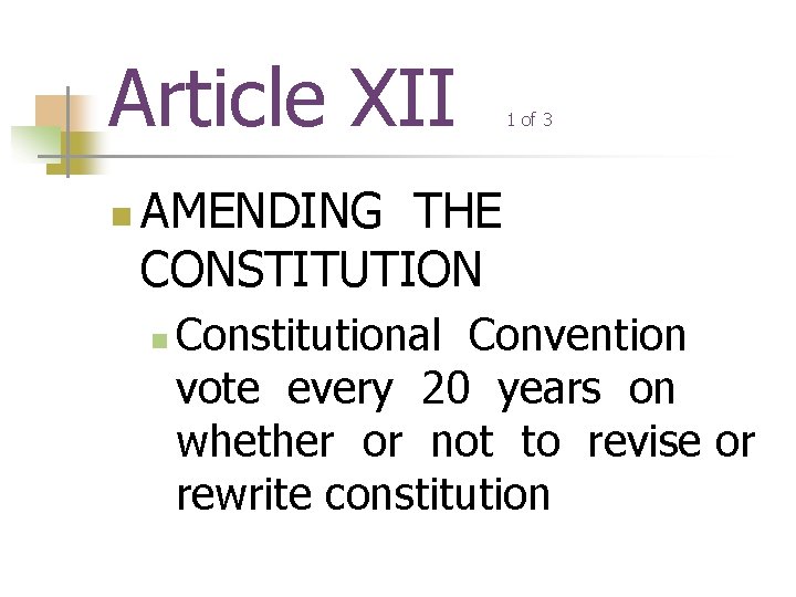 Article XII n 1 of 3 AMENDING THE CONSTITUTION n Constitutional Convention vote every