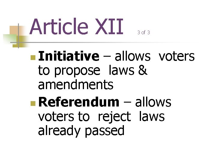 Article XII 3 of 3 Initiative – allows voters to propose laws & amendments