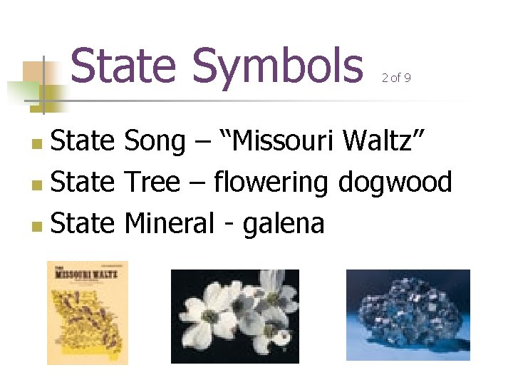 State Symbols 2 of 9 State Song – “Missouri Waltz” n State Tree –