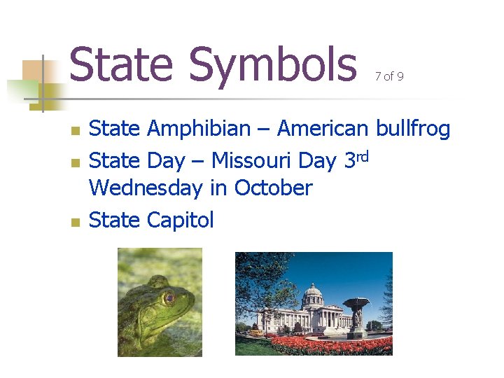 State Symbols n n n 7 of 9 State Amphibian – American bullfrog State