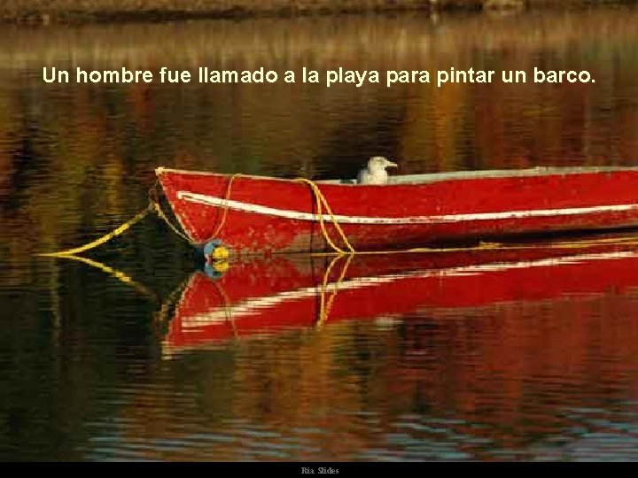 Un hombre fue llamado a la playa para pintar un barco. Ria Slides .