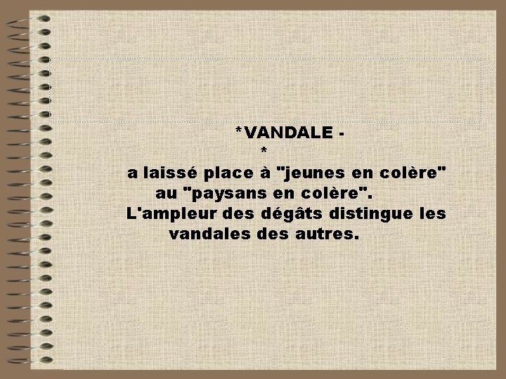 *VANDALE * a laissé place à "jeunes en colère" au "paysans en colère". L'ampleur