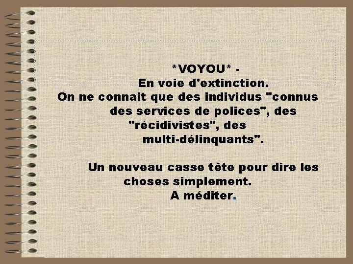 *VOYOU* En voie d'extinction. On ne connait que des individus "connus des services de