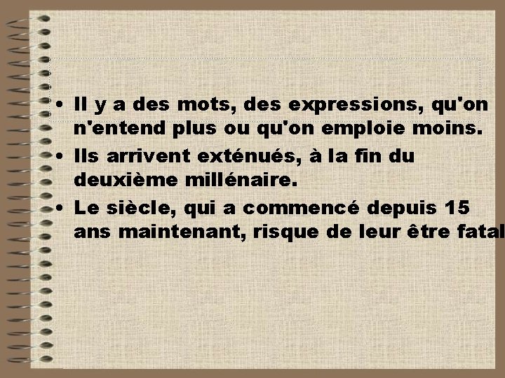  • Il y a des mots, des expressions, qu'on n'entend plus ou qu'on