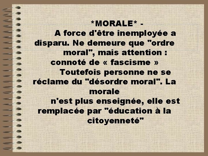 *MORALE* A force d'être inemployée a disparu. Ne demeure que "ordre moral", mais attention