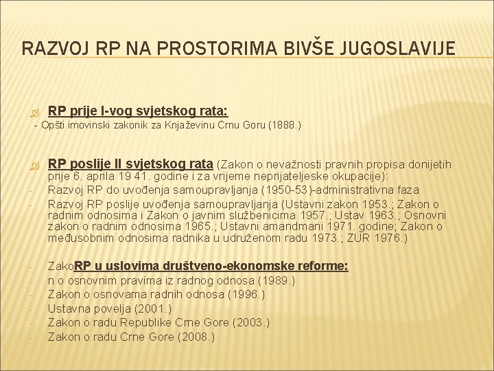 RAZVOJ RP NA PROSTORIMA BIVŠE JUGOSLAVIJE RP prije I-vog svjetskog rata: - Opšti imovinski