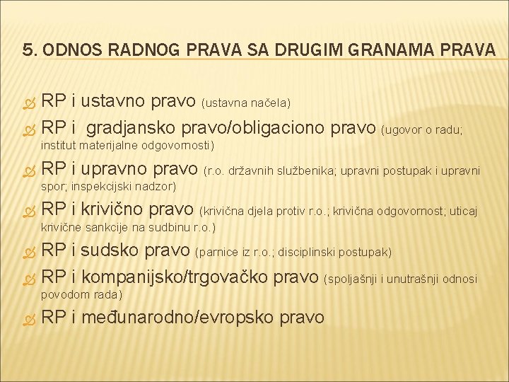 5. ODNOS RADNOG PRAVA SA DRUGIM GRANAMA PRAVA RP i ustavno pravo (ustavna načela)