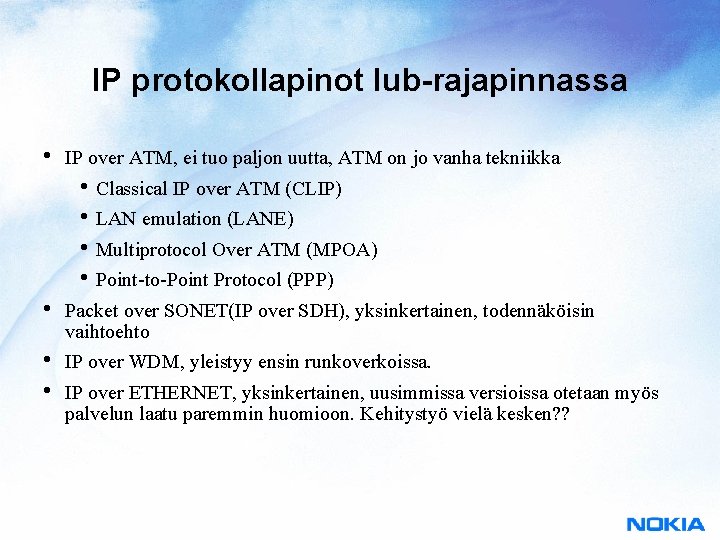 IP protokollapinot Iub-rajapinnassa • IP over ATM, ei tuo paljon uutta, ATM on jo