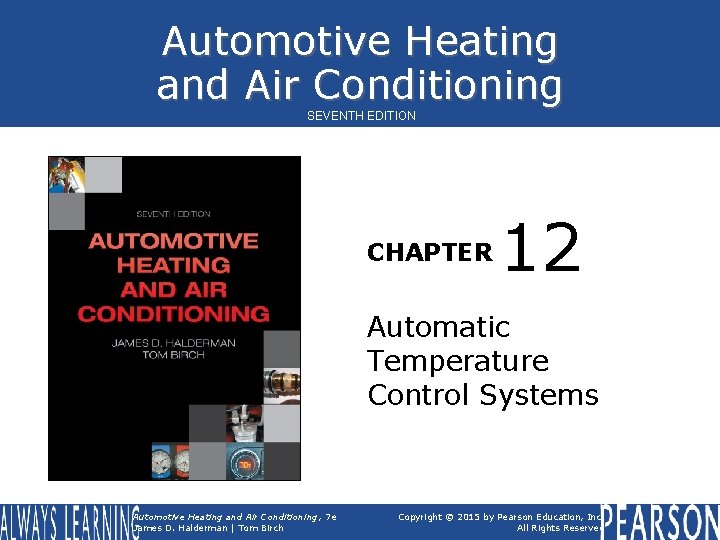 Automotive Heating and Air Conditioning SEVENTH EDITION CHAPTER 12 Automatic Temperature Control Systems Automotive