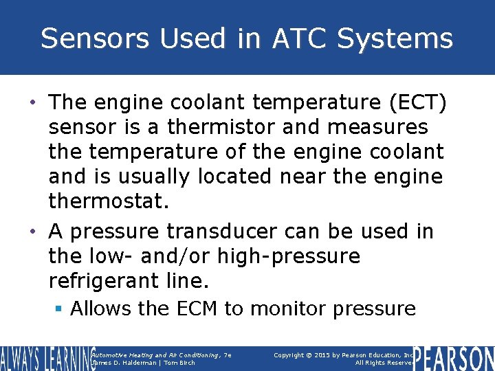 Sensors Used in ATC Systems • The engine coolant temperature (ECT) sensor is a