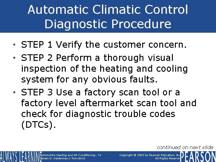 Automatic Climatic Control Diagnostic Procedure • STEP 1 Verify the customer concern. • STEP