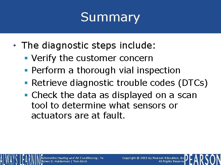 Summary • The diagnostic steps include: § § Verify the customer concern Perform a