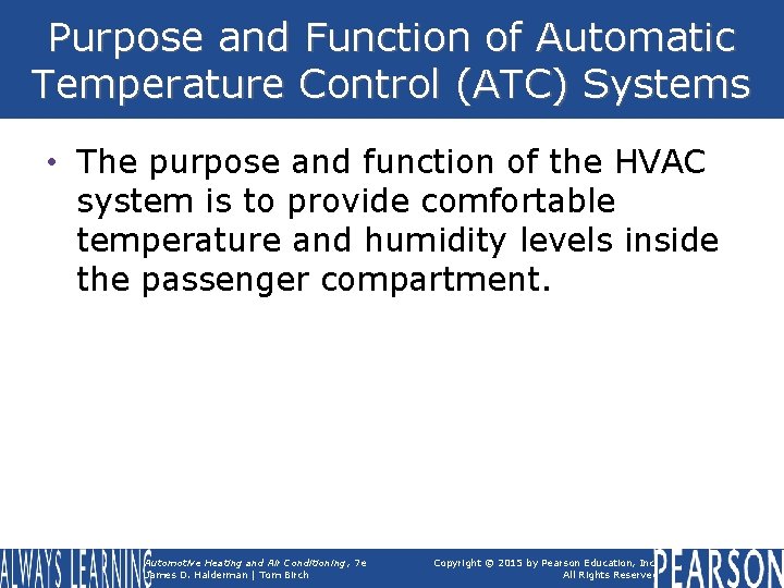 Purpose and Function of Automatic Temperature Control (ATC) Systems • The purpose and function