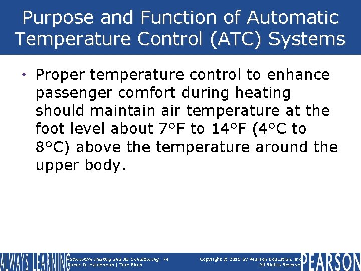 Purpose and Function of Automatic Temperature Control (ATC) Systems • Proper temperature control to