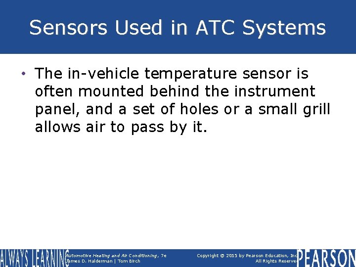 Sensors Used in ATC Systems • The in-vehicle temperature sensor is often mounted behind