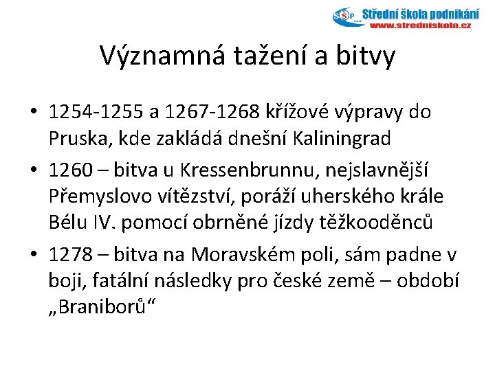 Významná tažení a bitvy • 1254 -1255 a 1267 -1268 křížové výpravy do Pruska,