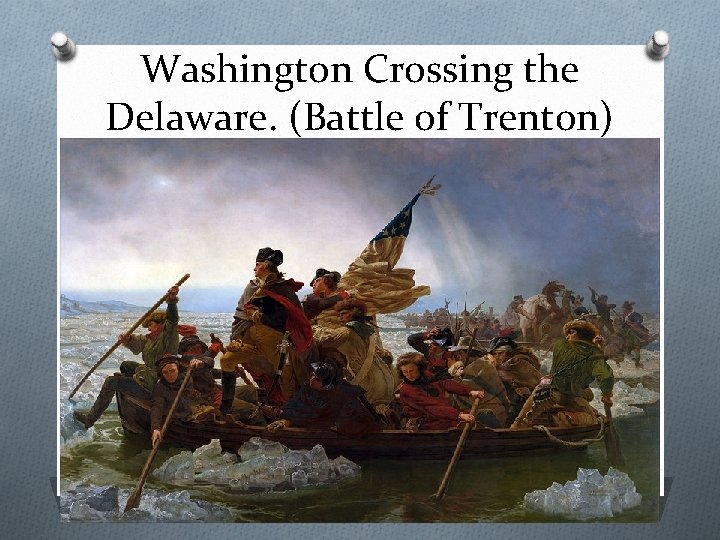 Washington Crossing the Delaware. (Battle of Trenton) 