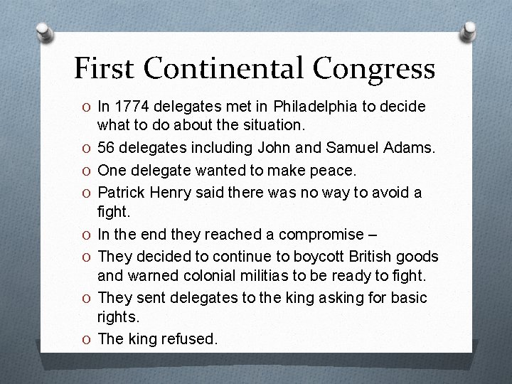 First Continental Congress O In 1774 delegates met in Philadelphia to decide O O