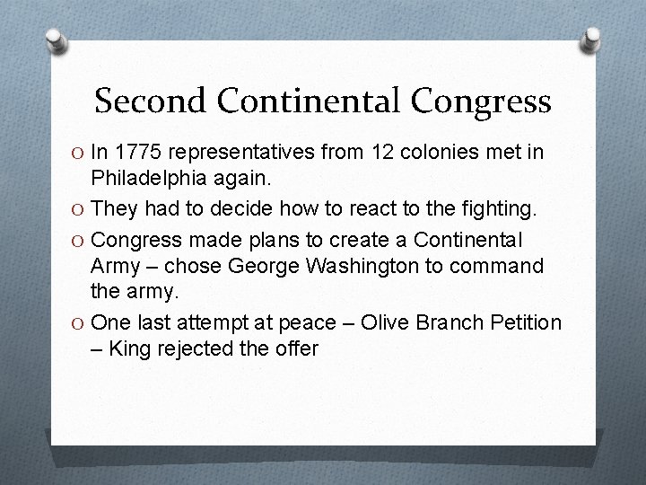 Second Continental Congress O In 1775 representatives from 12 colonies met in Philadelphia again.