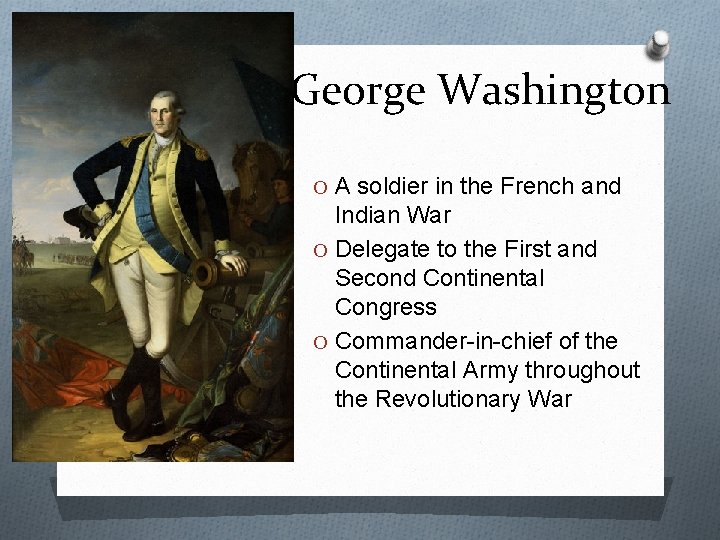 George Washington O A soldier in the French and Indian War O Delegate to