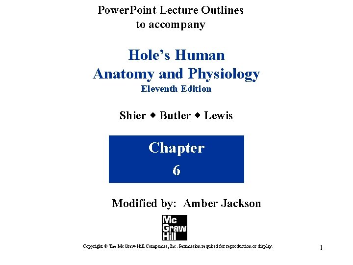 Power. Point Lecture Outlines to accompany Hole’s Human Anatomy and Physiology Eleventh Edition Shier