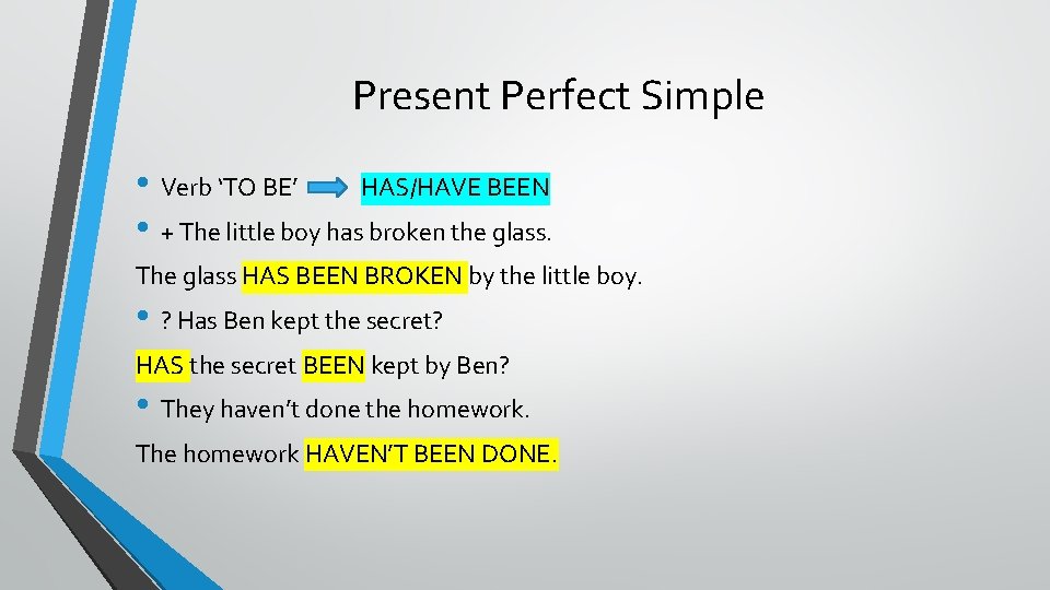 Present Perfect Simple • Verb ‘TO BE’ HAS/HAVE BEEN • + The little boy