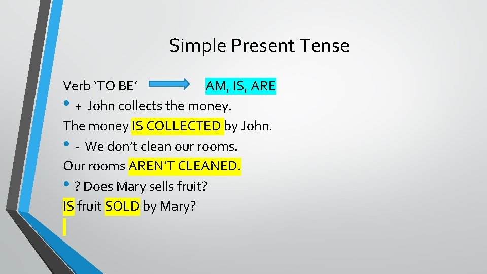 Simple Present Tense Verb ‘TO BE’ AM, IS, ARE • + John collects the