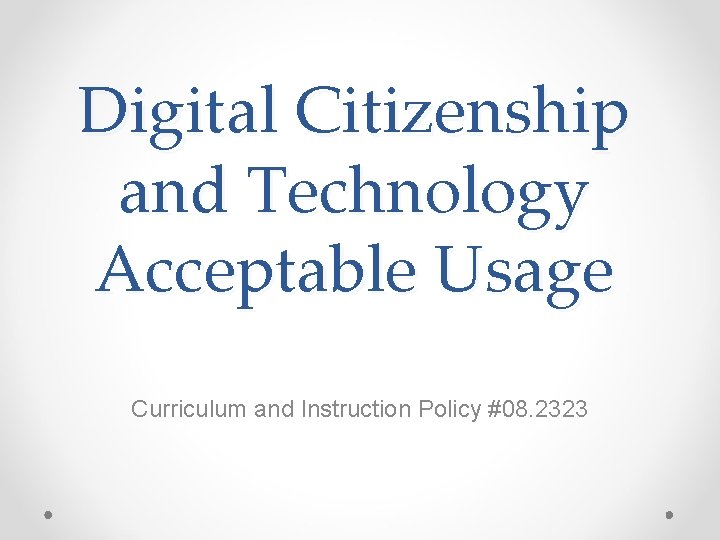 Digital Citizenship and Technology Acceptable Usage Curriculum and Instruction Policy #08. 2323 