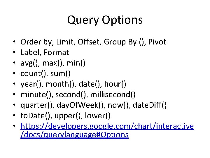 Query Options • • • Order by, Limit, Offset, Group By (), Pivot Label,