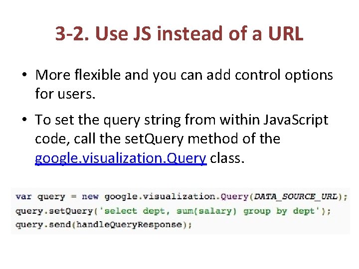 3 -2. Use JS instead of a URL • More flexible and you can