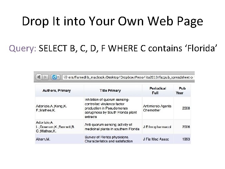 Drop It into Your Own Web Page Query: SELECT B, C, D, F WHERE