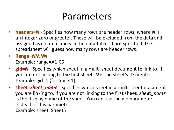Parameters • headers=N - Specifies how many rows are header rows, where N is