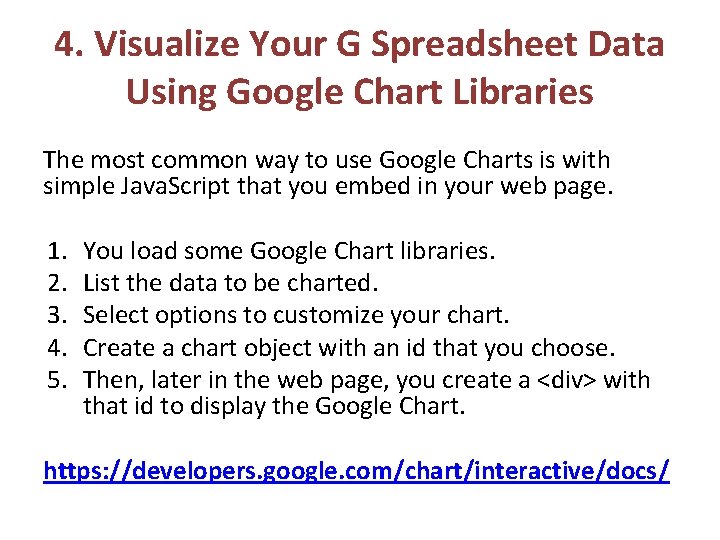 4. Visualize Your G Spreadsheet Data Using Google Chart Libraries The most common way