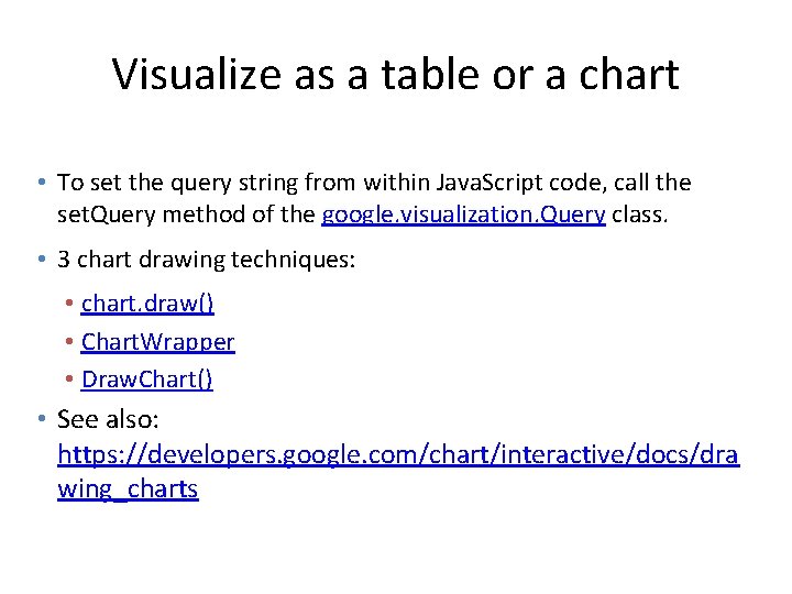 Visualize as a table or a chart • To set the query string from