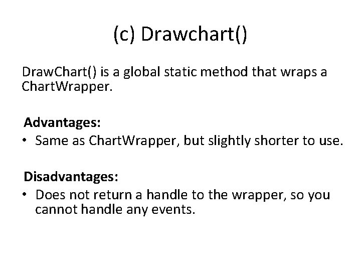 (c) Drawchart() Draw. Chart() is a global static method that wraps a Chart. Wrapper.