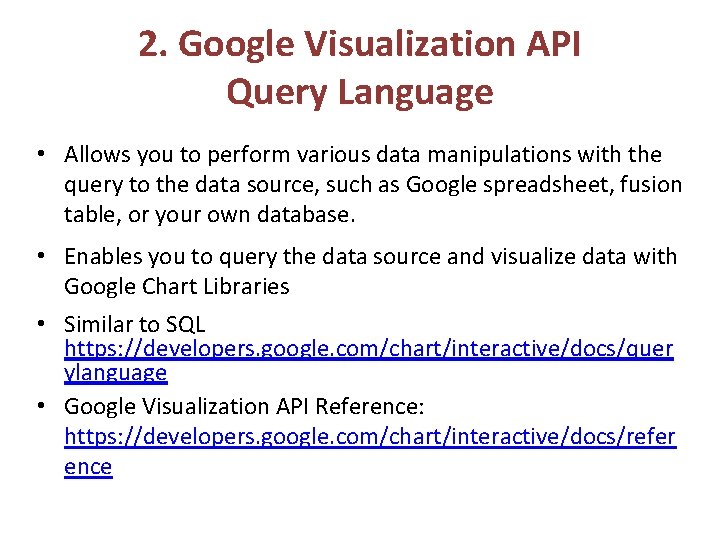 2. Google Visualization API Query Language • Allows you to perform various data manipulations