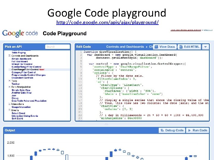 Google Code playground http: //code. google. com/apis/ajax/playground/ 