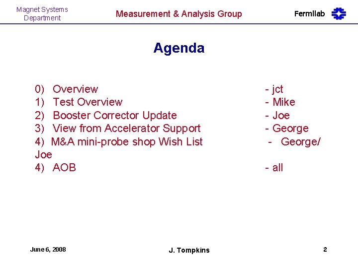 Magnet Systems Department Measurement & Analysis Group Fermilab Agenda 0) Overview 1) Test Overview